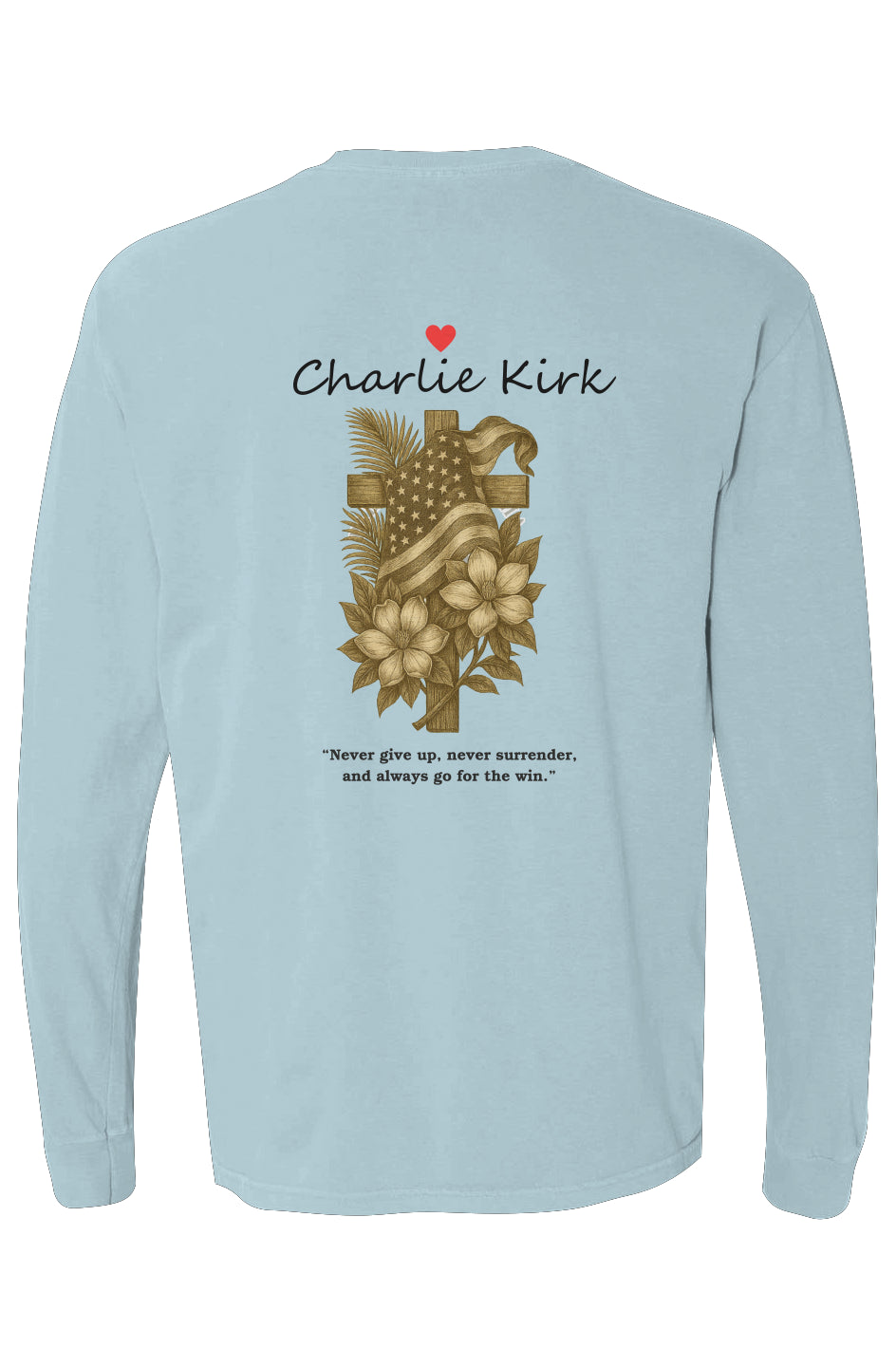 Light blue long-sleeve tee with Charlie Kirk name, patriotic cross, flag, flowers, and quote on back.