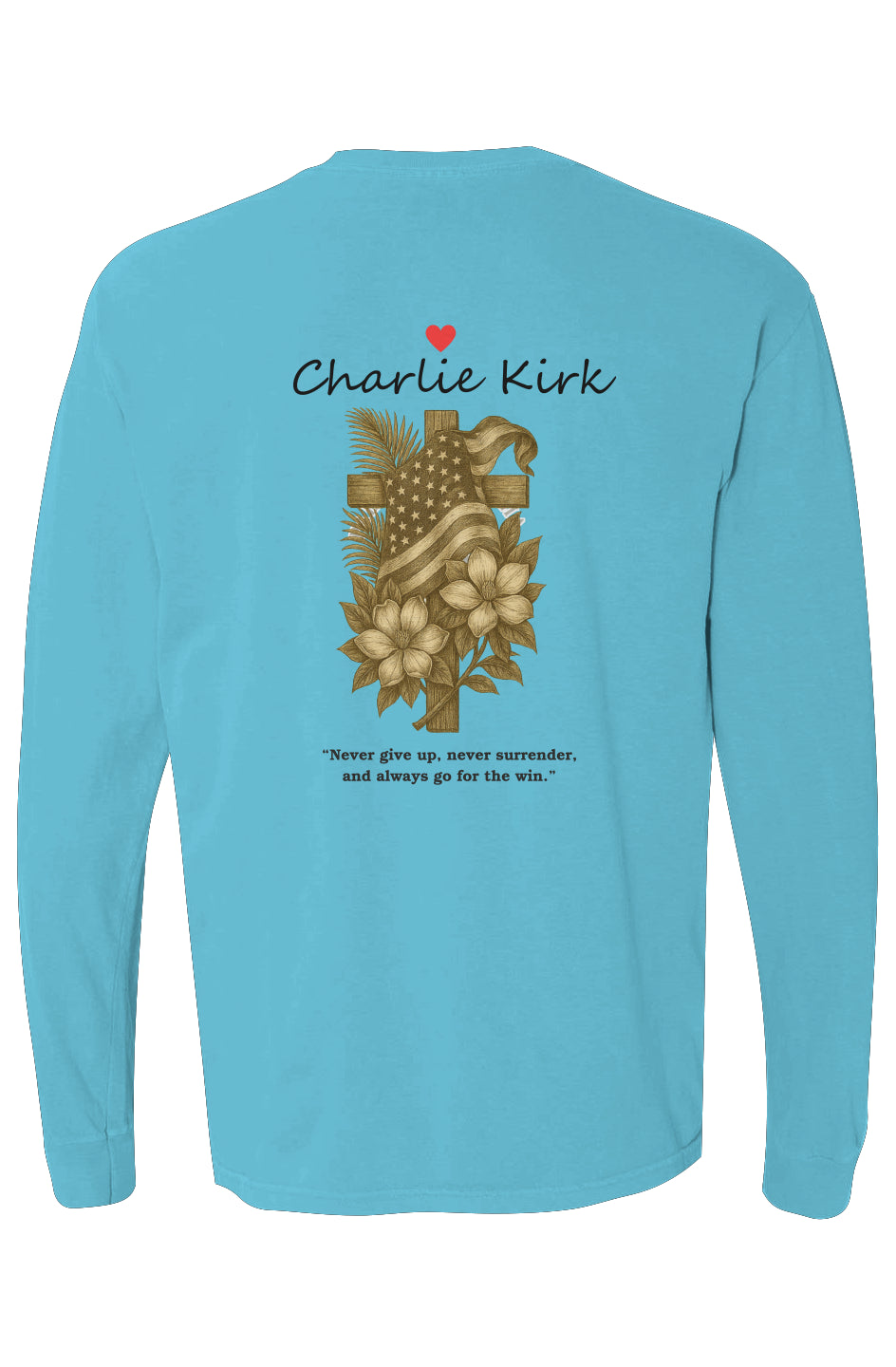 Back view of turquoise long-sleeve tee with Charlie Kirk name, gold cross with flag and flowers, and quote.