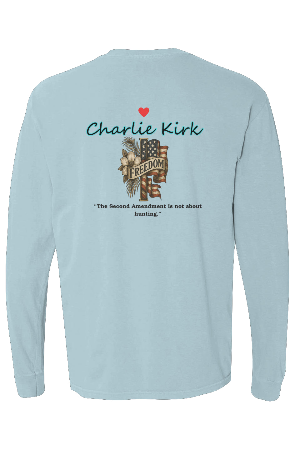 Light blue long-sleeve cotton tee with back design of American flag, cross, magnolias, palms, and Charlie Kirk quote on Second Amendment.