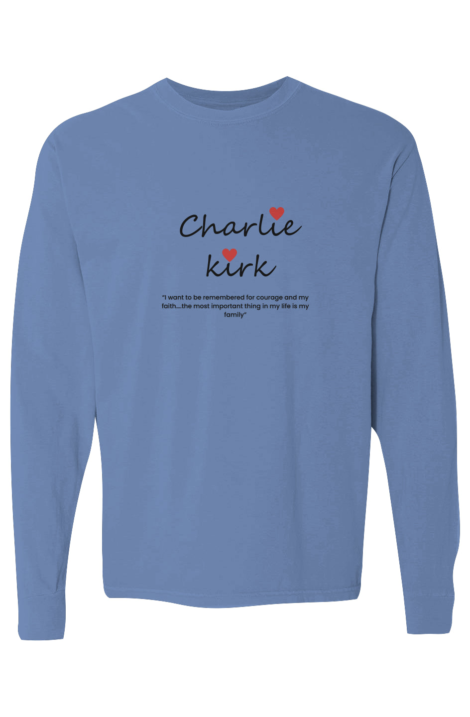 Light blue long-sleeve tee with "Charlie Kirk" quote on faith and family.