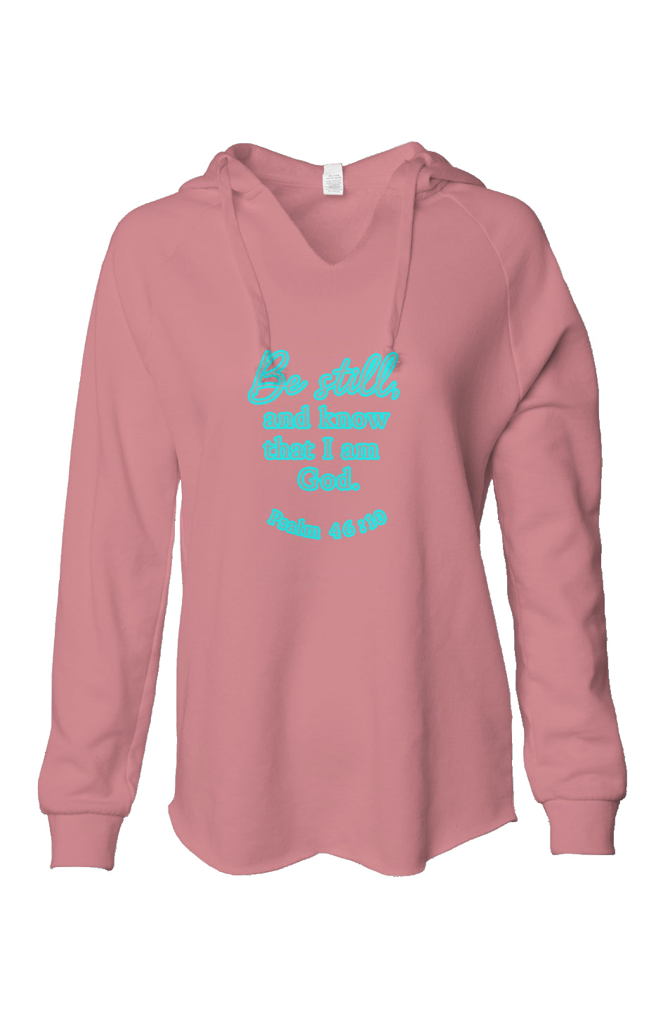 Women's pink Comfort Colors hoodie with "Be Still and Know Psalm 46:10" in teal script.