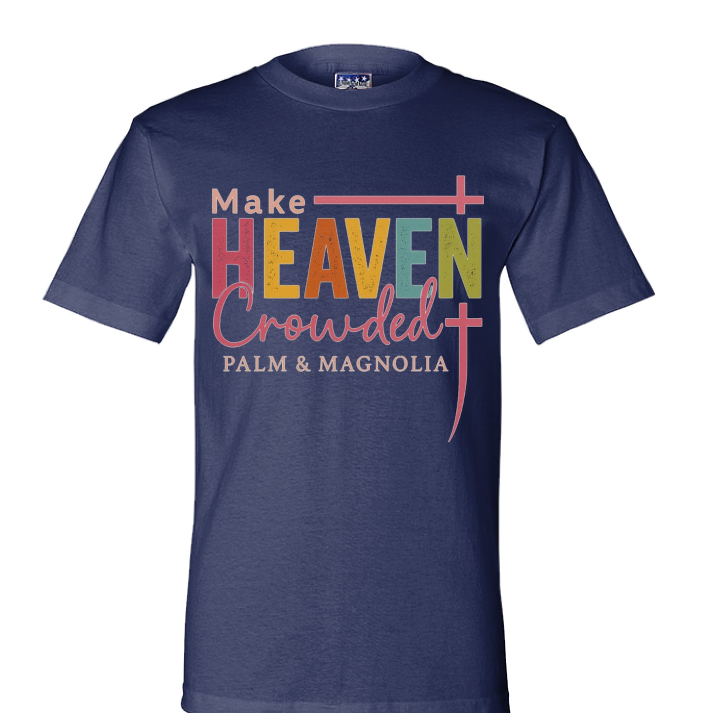 Navy USA-made cotton T-shirt with multicolored "Make Heaven Crowded" text and cross.