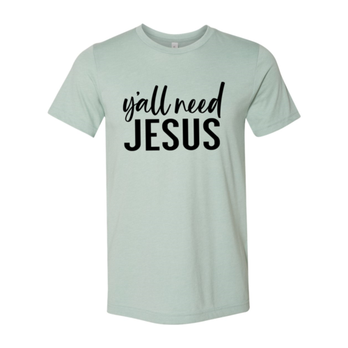 Light green unisex Bella Canvas t-shirt with "Y'all Need Jesus" text in black.