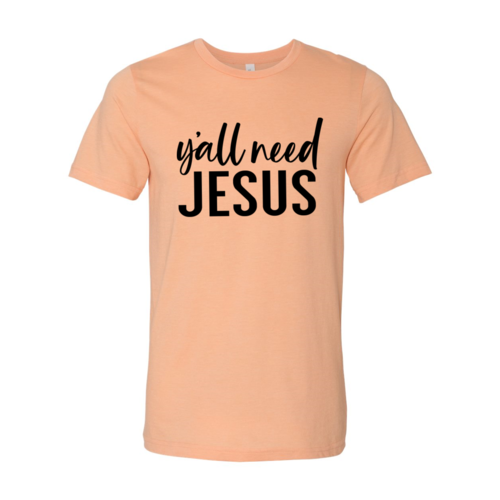 Peach unisex Bella Canvas t-shirt with "Y'all Need Jesus" text.