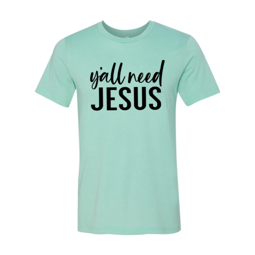 Light green unisex Bella Canvas T-shirt with "Y'all Need Jesus" text in black.